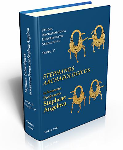 Stephanos Archaeologicos in honorem Professoris Stephcae Angelova